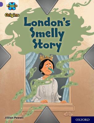 Project X Origins: Purple Book Band, Oxford Level 8: London's Smelly Story - Jillian Powell - cover