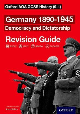 Oxford AQA GCSE History: Germany 1890-1945 Democracy and Dictatorship Revision Guide (9-1) - Aaron Wilkes - cover