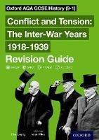 Oxford AQA GCSE History: Conflict and Tension: The Inter-War Years 1918-1939 Revision Guide (9-1) - Ellen Longley - cover