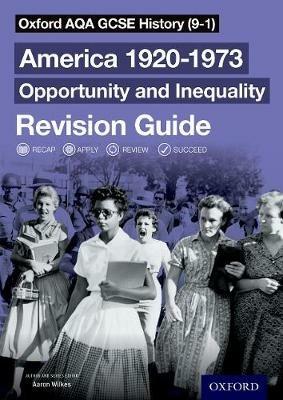 Oxford AQA GCSE History (9-1): America 1920-1973: Opportunity and Inequality Revision Guide - Aaron Wilkes - cover