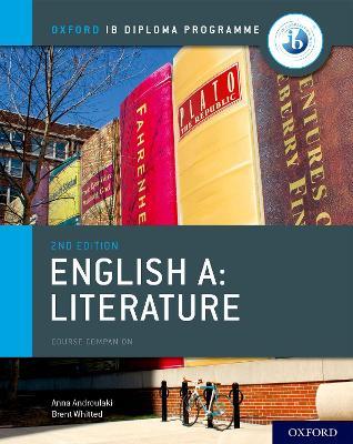 Oxford IB Diploma Programme: IB English A: Literature Course Book - Brent Whitted,Anna Androulaki - cover