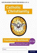 GCSE Religious Studies for Edexcel A (9-1): Catholic Christianity Foundation Workbook: Judaism for Paper 2 and Philosophy and ethics for Paper 3