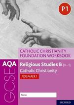 AQA GCSE Religious Studies B (9-1): Catholic Christianity Foundation Workbook: Catholic Christianity for Paper 1