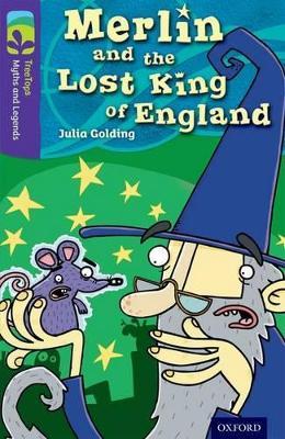 Oxford Reading Tree TreeTops Myths and Legends: Level 11: Merlin And The Lost King Of England - Julia Golding - cover