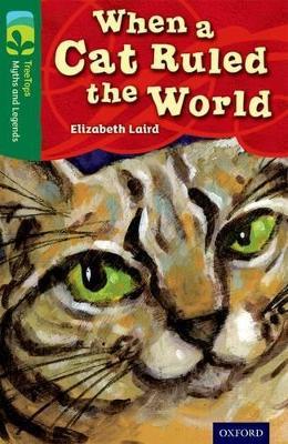 Oxford Reading Tree TreeTops Myths and Legends: Level 12: When A Cat Ruled The World - Elizabeth Laird - cover
