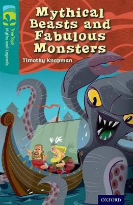 Oxford Reading Tree TreeTops Myths and Legends: Level 16: Mythical Beasts And Fabulous Monsters - Timothy Knapman - cover