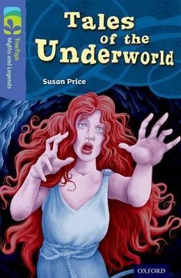 Oxford Reading Tree TreeTops Myths and Legends: Level 17: Tales Of The Underworld - Susan Price - cover