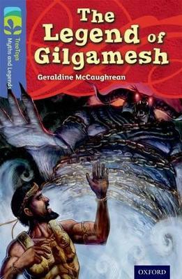 Oxford Reading Tree TreeTops Myths and Legends: Level 17: The Legend Of Gilgamesh - Geraldine McCaughrean - cover