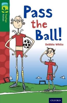 Oxford Reading Tree TreeTops Fiction: Level 12 More Pack A: Pass the Ball! - Debbie White - cover