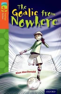 Oxford Reading Tree TreeTops Fiction: Level 13 More Pack A: The Goalie from Nowhere - Paul Shipton - cover