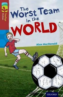 Oxford Reading Tree TreeTops Fiction: Level 15: The Worst Team in the World - Alan MacDonald - cover