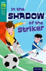 Oxford Reading Tree TreeTops Fiction: Level 16: In the Shadow of the Striker