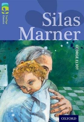 Oxford Reading Tree TreeTops Classics: Level 17 More Pack A: Silas Marner - George Eliot,Shirley Isherwood - cover