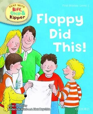 Oxford Reading Tree Read With Biff, Chip, and Kipper: First Stories: Level 1: Floppy Did This - Roderick Hunt - cover