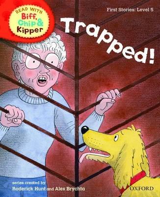 Oxford Reading Tree Read With Biff, Chip, and Kipper: First Stories: Level 5: Trapped! - Roderick Hunt,Cynthia Rider - cover