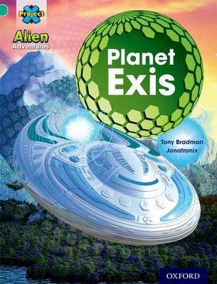 Project X: Alien Adventures: Turquoise: Planet Exis - Tony Bradman - cover