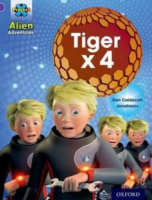 Project X: Alien Adventures: Purple: Tiger x 4 - Elen Caldecott - cover