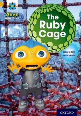 Project X: Alien Adventures: Gold: The Ruby Cave - Karen Ball - cover