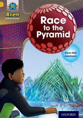 Project X: Alien Adventures: Gold: Race To The Pyramid - Karen Ball - cover