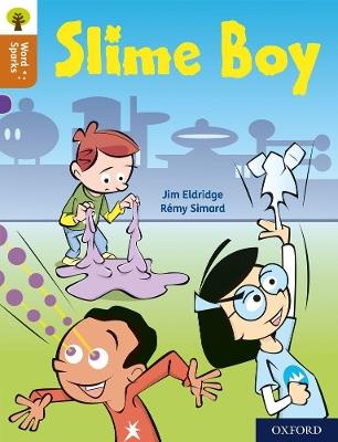 Oxford Reading Tree Word Sparks: Level 8: Slime Boy - Jim Eldridge - cover