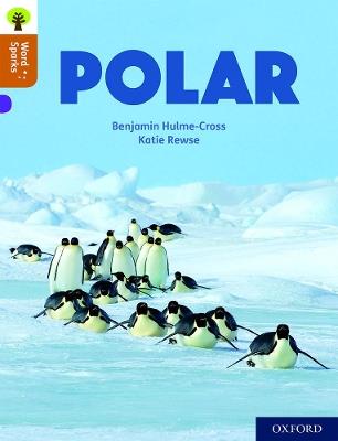 Oxford Reading Tree Word Sparks: Level 8: Polar - Benjamin Hulme-Cross - cover