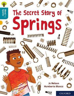 Oxford Reading Tree Word Sparks: Level 9: The Secret Story of Springs - Jo Nelson - cover