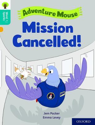 Oxford Reading Tree Word Sparks: Level 9: Mission Cancelled! - Jem Packer - cover