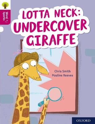Oxford Reading Tree Word Sparks: Level 10: Lotta Neck: Undercover Giraffe - Chris Smith - cover