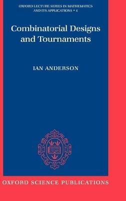 Combinatorial Designs and Tournaments - Ian Anderson - cover