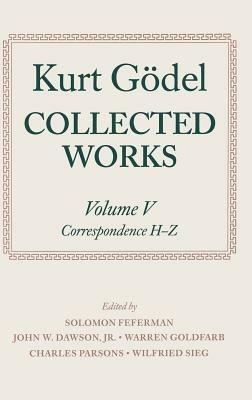Kurt Gödel: Collected Works: Volume V: Correspondence, H-Z - Kurt Gödel - cover