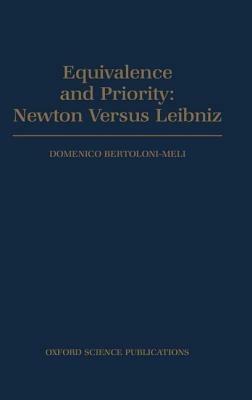 Equivalence and Priority: Newton versus Leibniz: Including Leibniz's unpublished manuscripts on the Principia - Meli - cover