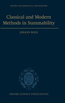 Classical and Modern Methods in Summability - Johann Boos,Peter Cass - cover