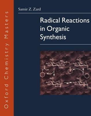 Radical Reactions in Organic Synthesis - Samir Z. Zard - cover
