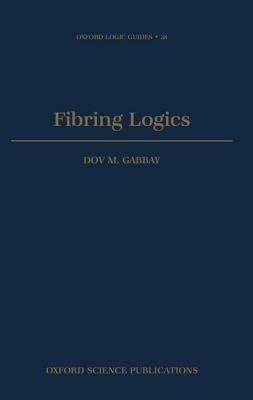 Fibring Logics - Dov M. Gabbay - cover