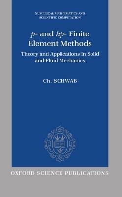 p- and hp- Finite Element Methods: Theory and Applications in Solid and Fluid Mechanics - C. Schwab - cover