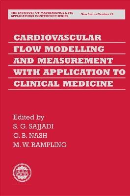 Cardiovascular Flow Modelling and Measurement with Application to Clinical Medicine - Shahrdad Sajjadi,Gerard Bernard Nash,Michael William Rampling - cover