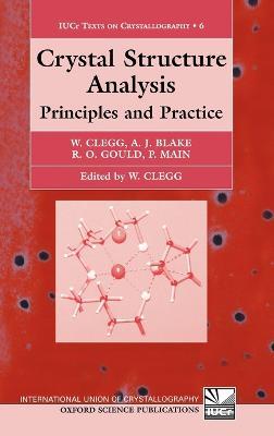Crystal Structure Analysis: Principles and Practice - William Clegg,Alexander J. Blake,Robert O. Gould - cover