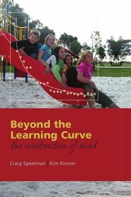 Beyond the Learning Curve: The construction of mind - Craig Speelman,Kim Kirsner - cover