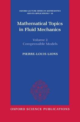 Mathematical Topics in Fluid Mechanics: Volume 2: Compressible Models - Pierre-Louis Lions - cover