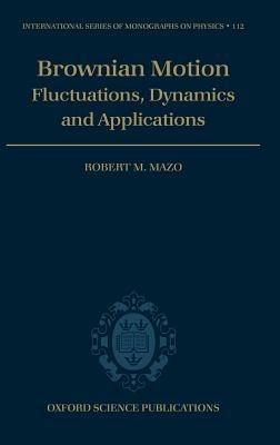 Brownian Motion: Fluctuations, Dynamics, and Applications - Robert M. Mazo - cover