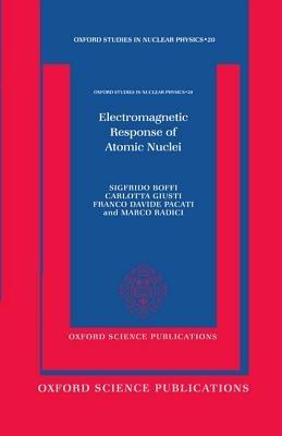 Electromagnetic Response of Atomic Nuclei - Sigfrido Boffi,Carlotta Giusti,Franco Davide Pacati - cover