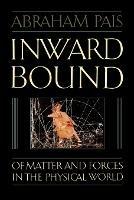 Inward Bound: Of Matter and Forces in the Physical World