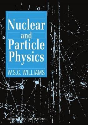 Nuclear and Particle Physics - W. S. C. Williams - cover