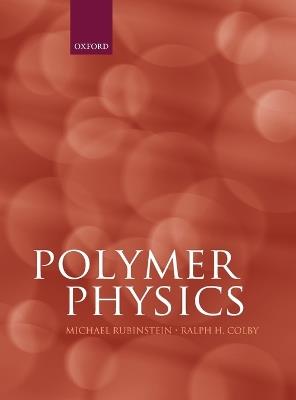 Polymer Physics - Michael Rubinstein,Ralph H. Colby - cover