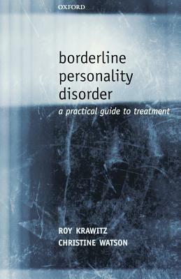Borderline Personality Disorder: A Practical Guide to Treatment - Roy Krawitz,Christine Watson - cover