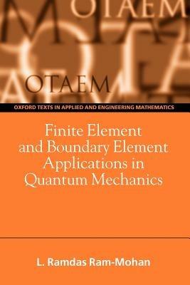 Finite Element and Boundary Element Applications in Quantum Mechanics - Ramdas Ram-Mohan - cover