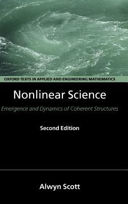 Nonlinear Science: Emergence and Dynamics of Coherent Structures - Alwyn Scott - cover