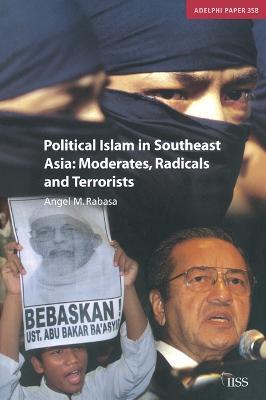 Political Islam in Southeast Asia: Moderates, Radical and Terrorists - Angel Rabasa - cover