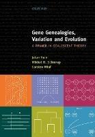 Gene Genealogies, Variation and Evolution: A primer in coalescent theory - Hein,Schierup,Wiuf - cover