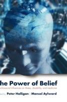 The Power of Belief: Psychosocial influence on illness, disability and medicine - cover